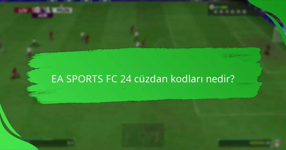 EA SPORTS FC 24 cüzdan kodlarının hangi türleri mevcuttur?