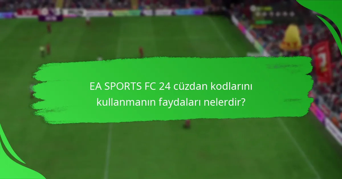 EA SPORTS FC 24 cüzdan kodlarını hangi platformlar destekliyor?
