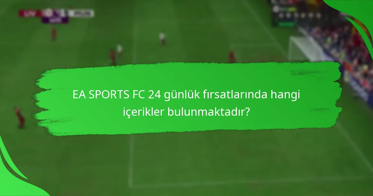 EA SPORTS FC 24 günlük fırsatlarını nasıl talep ederim?