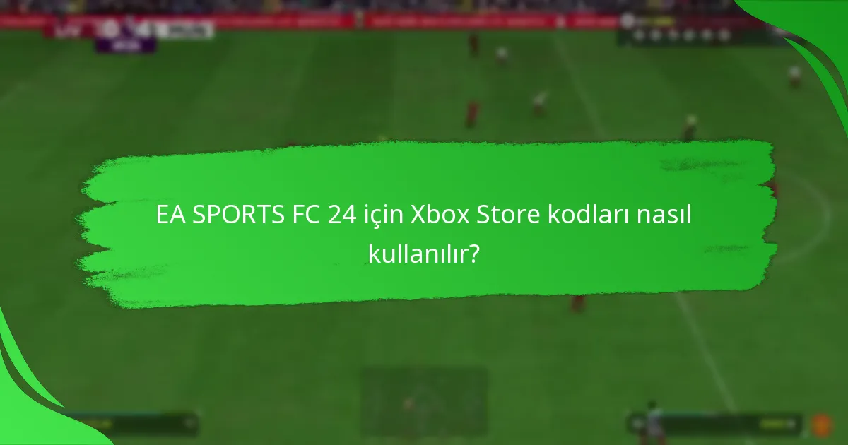 Xbox Store kodları ile hangi tür puanlar kazanılabilir?