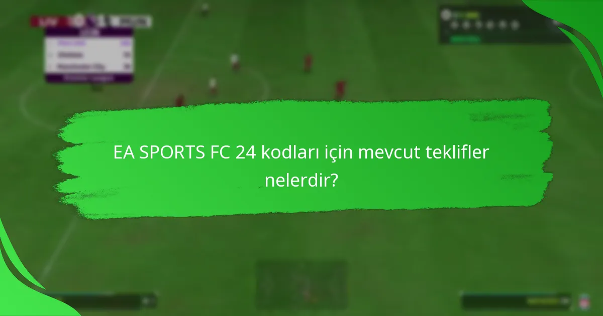 Hangi platformlar EA SPORTS FC 24 kodlarını destekliyor?