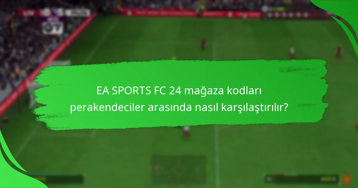 EA SPORTS FC 24 mağaza kodları ile hangi teklifler mevcut?