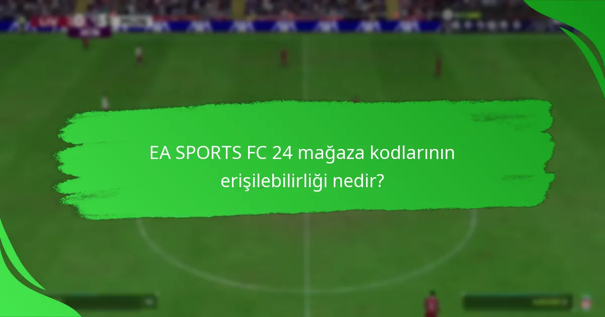 EA SPORTS FC 24 mağaza kodları perakendeciler arasında nasıl karşılaştırılır?