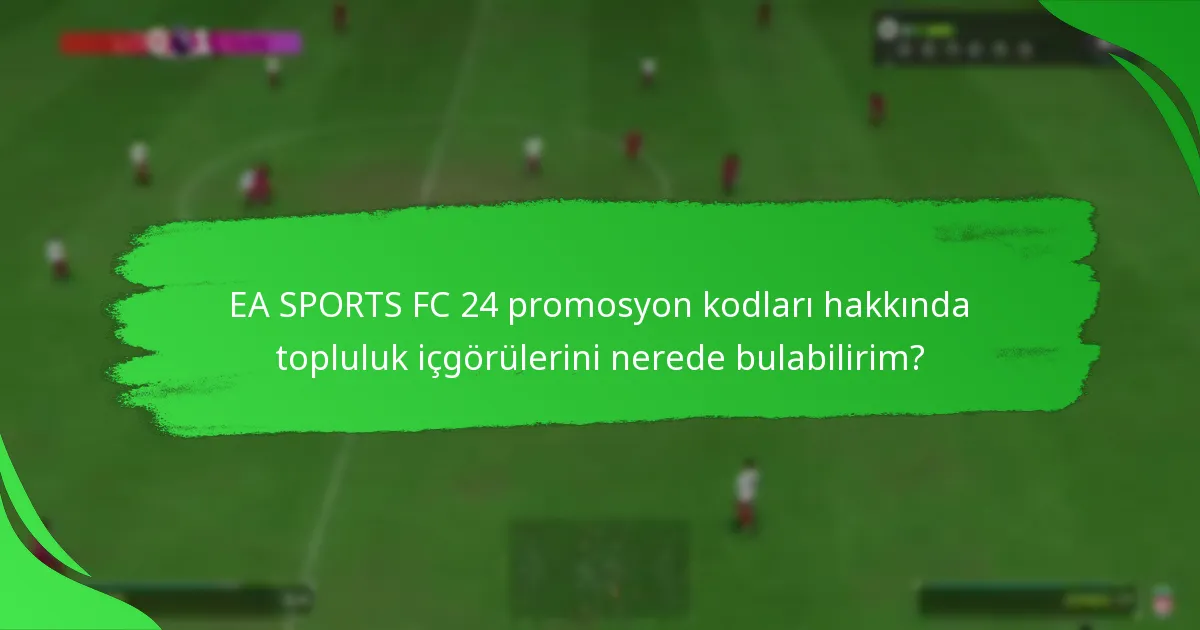 EA SPORTS FC 24 Ultimate Team promosyon kodlarını nasıl kullanabilirim?