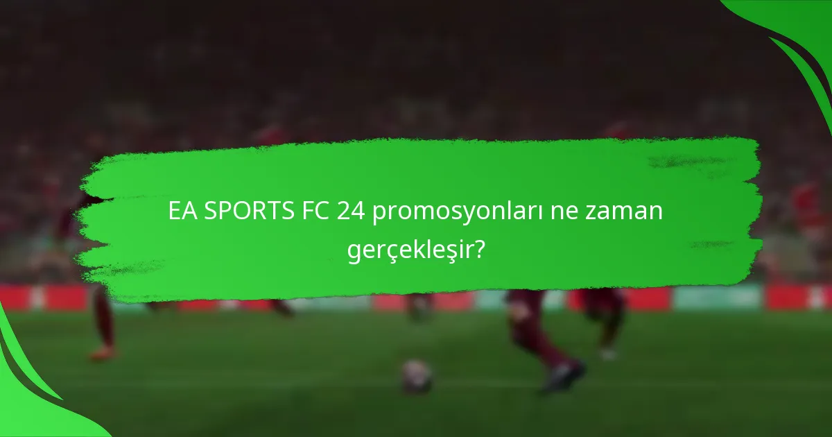 Hangi platformlar EA SPORTS FC 24 promosyonları sunuyor?