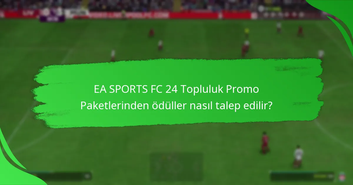 Oyuncular Topluluk Promo Paketlerinden hangi ödülleri kazanabilir?