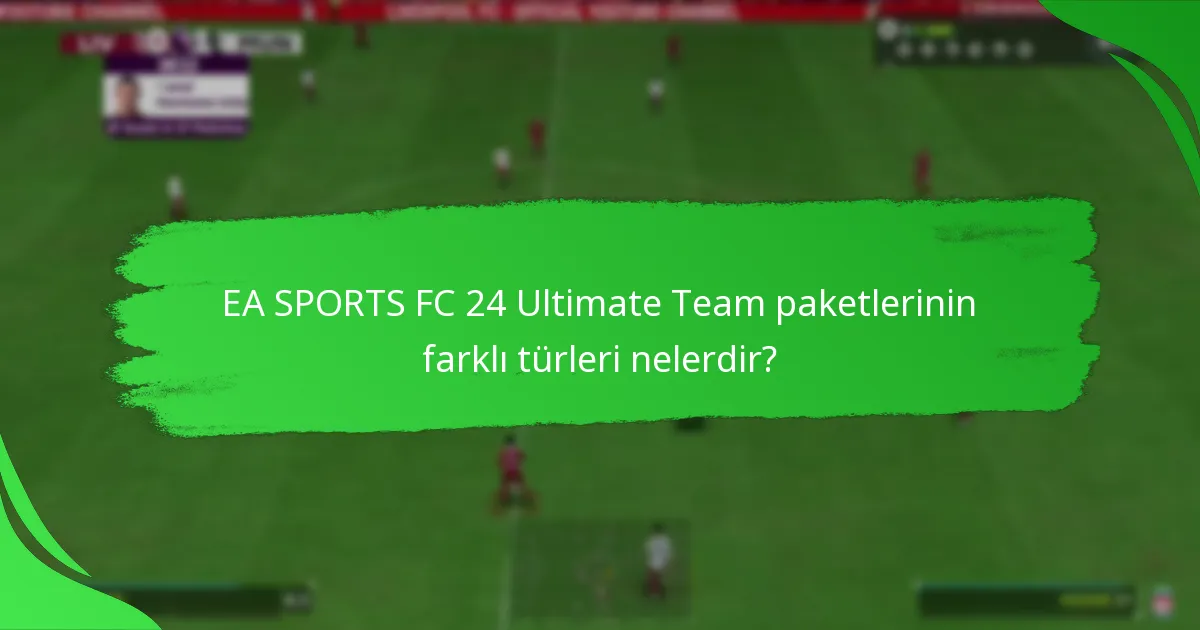 EA SPORTS FC 24 Ultimate Team paketleri ne zaman mevcut?