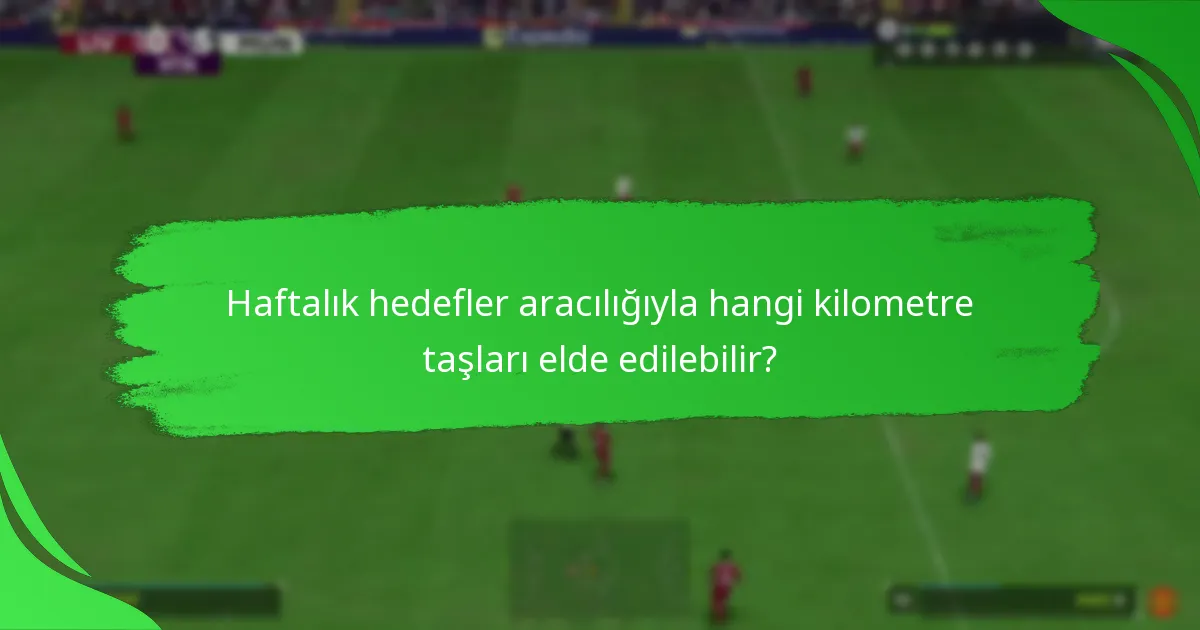 Haftalık hedefleri tamamlamanın hangi ödülleri vardır?