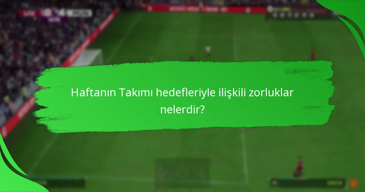 Oyuncular Haftanın Takımı hedeflerinden hangi ödülleri kazanabilir?