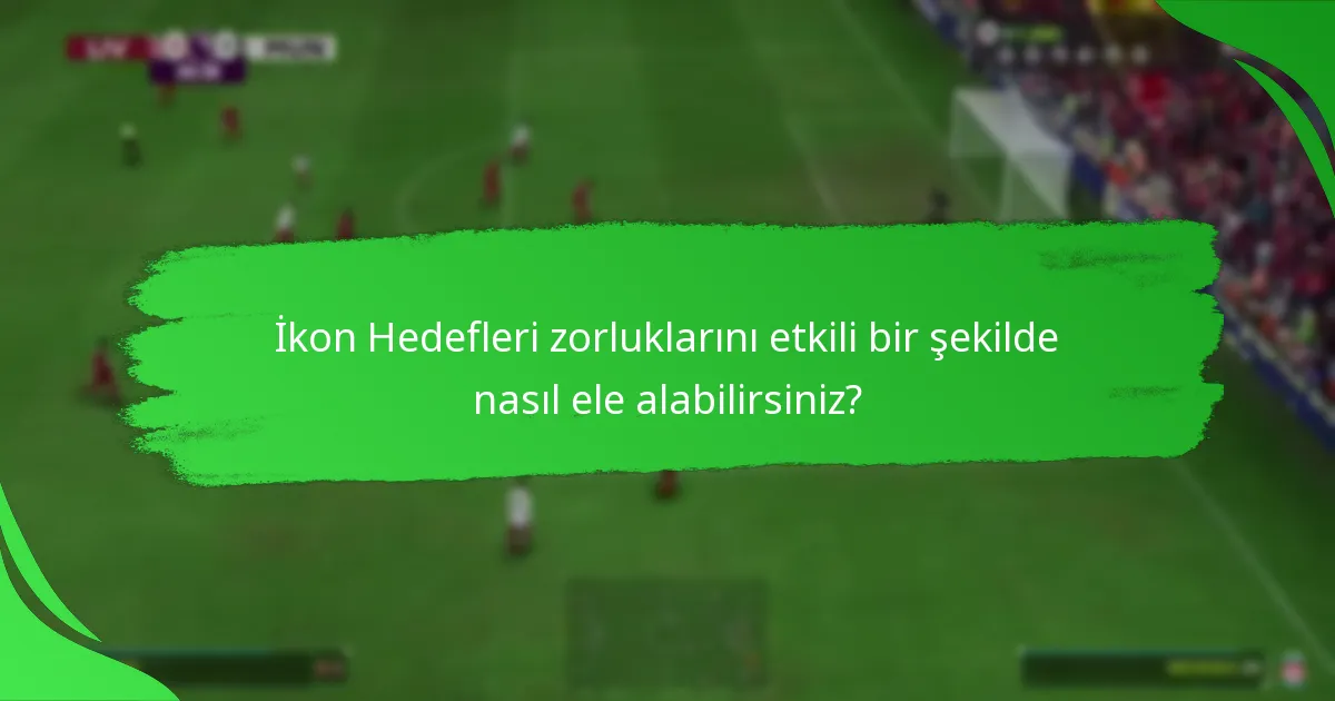 İkon Hedefleri, Ultimate Team’deki diğer hedeflerle nasıl karşılaştırılır?