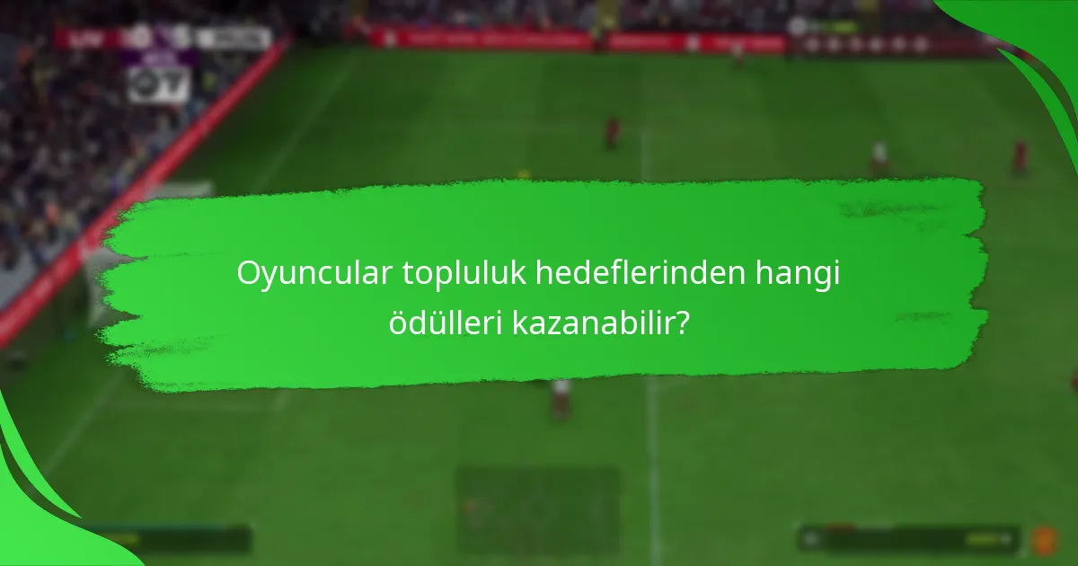 Oyuncular topluluk hedeflerine nasıl katılabilir?