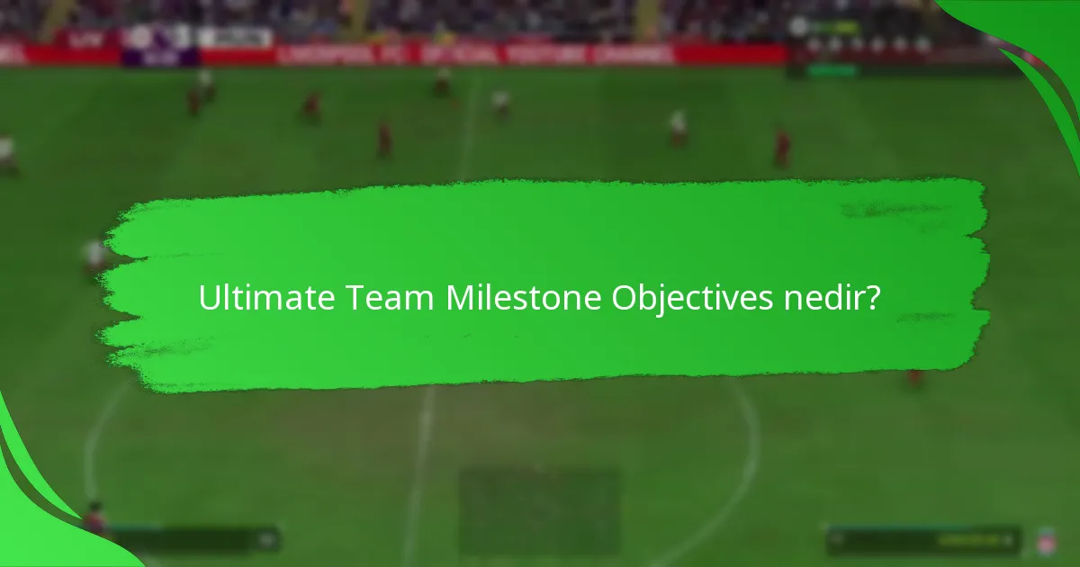 Milestone Objectives’taki son güncellemeler nelerdir?
